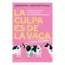 La Culpa es de la Vaca Para Mujeres