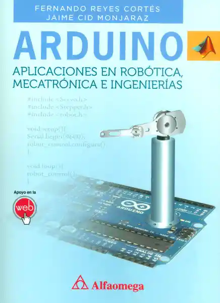 Arduino. Aplicaciones en Robótica Mecatrónica e Ingenierías