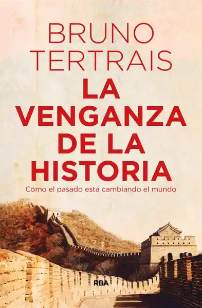 La Venganza de la Historia - Bruno Tertrais