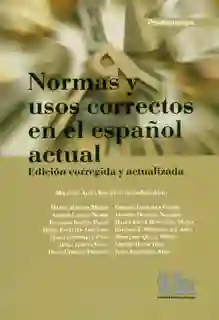 Normas y usos correctos en el español actual. Edición corregida y actualizada