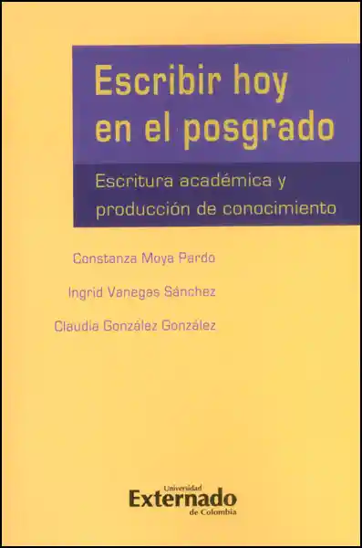 Escribir hoy en el posgrado. Escritura académica y producción de conocimiento