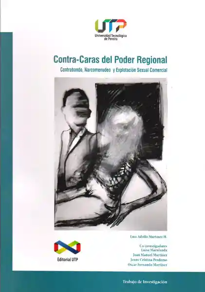 Contra-caras del poder regional : Contrabando, narcomenudeo y explotación sexual comercial