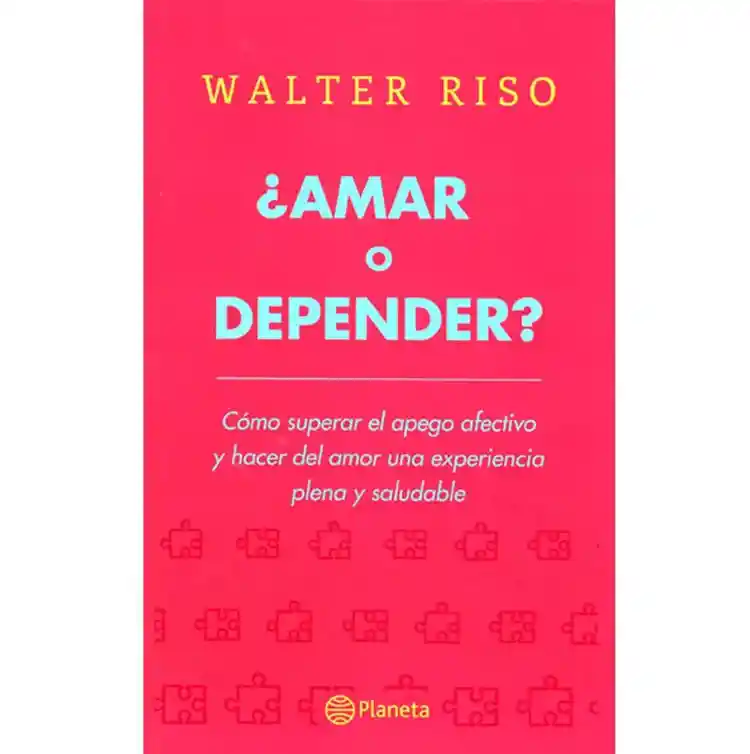 ¿Amar o Depender? Cómo Superar el Apego Afectivo - Walter Riso
