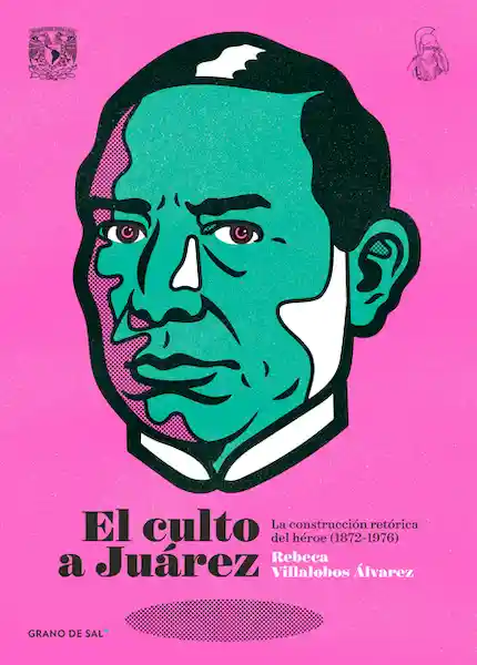 El Culto a Juárez - Rebeca Villalobos Álvarez