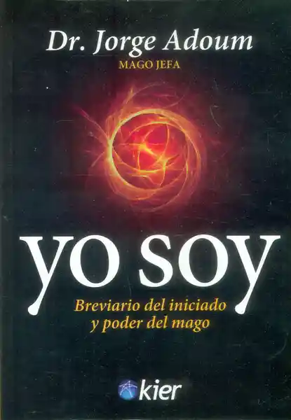 Yo Soy. Breviario Del Iniciado y Poder Del Mago - Jorge Adoum