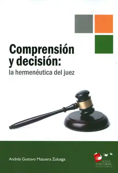 Comprensión y Decisión: la Hermenéutica Del Juez