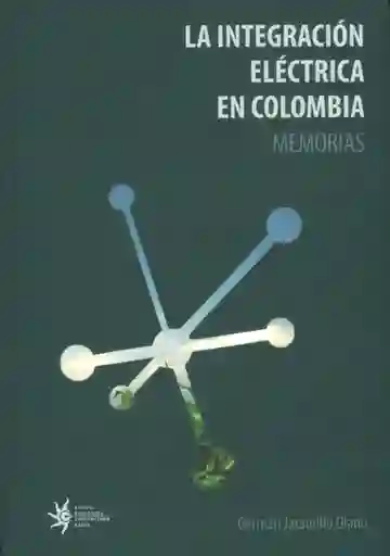 La Integración Eléctrica en Colombia. Memorias