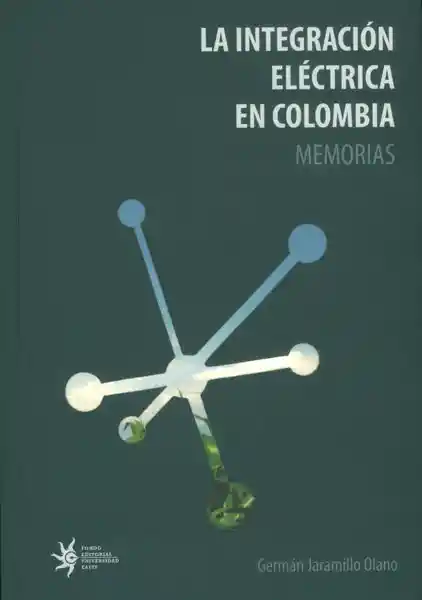 La Integración Eléctrica en Colombia. Memorias