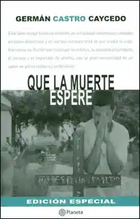 Que la Muerte Espere Edición Especial - Germán Castro Caycedo