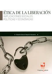 Ética de la Liberación - Martín Johani Urquijo Angarita