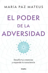 El Poder de la Adversidad - María Paz Mateus