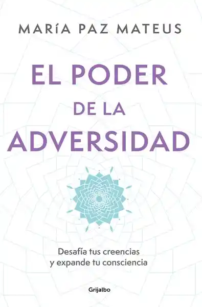 El Poder de la Adversidad - María Paz Mateus