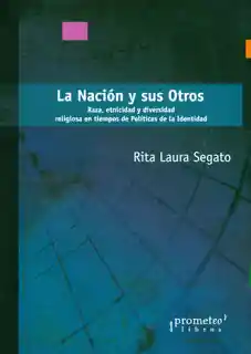 La Nación y Sus Otros - Rita Laura Segato