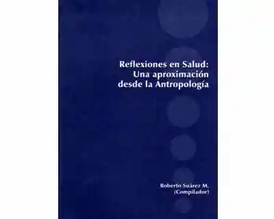 Reflexiones en Salud: Una Aproximación Desde la Antropología