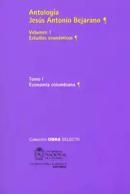 Antología Jesús Antonio Bejarano. Estudios Económicos - VV.AA