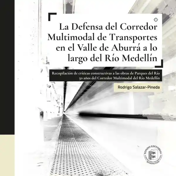 La Defensa del Corredor Multimodal de Transportes en el Valle de Aburrá a lo largo del Río Medellín