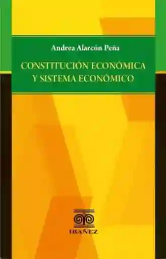 Constitución Económica y Sistema Económico - Andrea Alarcón Peña