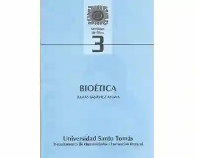 Módulos de Ética No. 3. Bioética - Tomás Sánchez Amaya