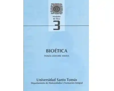 Módulos de Ética No. 3. Bioética - Tomás Sánchez Amaya