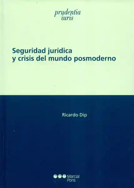 Seguridad Jurídica y Crisis Del Mundo Posmoderno - Ricardo Dip