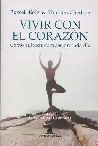 Vivir Con el Corazón Cómo Cultivar Compasión Cada Día