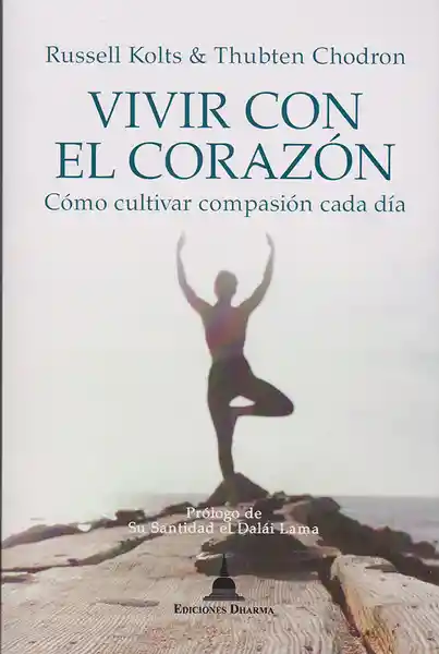Vivir Con el Corazón Cómo Cultivar Compasión Cada Día