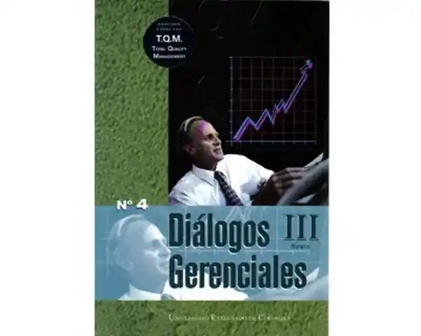 Diálogos Gerenciales No. 04. Edición especial Total Quality Management (T.Q.M.)