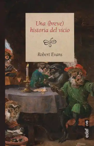 Una (Breve) Historia Del Vicio - Robert Evans