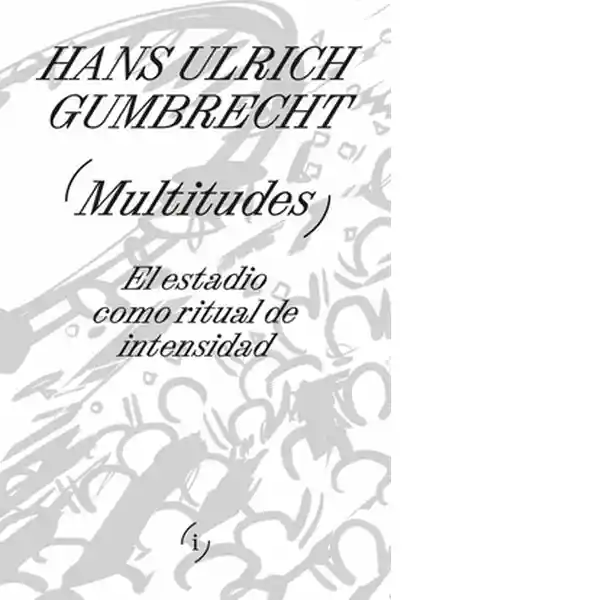 Multitudes - Ulrich Gumbrecht Hans