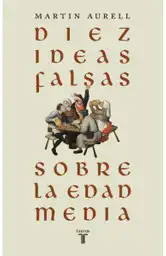 Diez Ideas Falsas Sobre la Edad Media - Penguin Random House