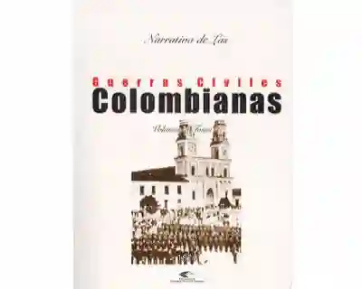 Narrativa de Las Guerras Civiles Colombianas Vol 4 Tomo 1: 1876