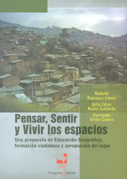 Pensar, sentir y vivir los espacios. Una propuesta de educación geográfica, formación ciudadana y apropiación del lugar