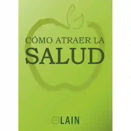 Como Atraer la Salud - Calvo García Lain