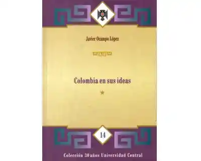 Colombia en sus ideas. (Tomo I)