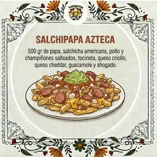 Salchipapa azteca