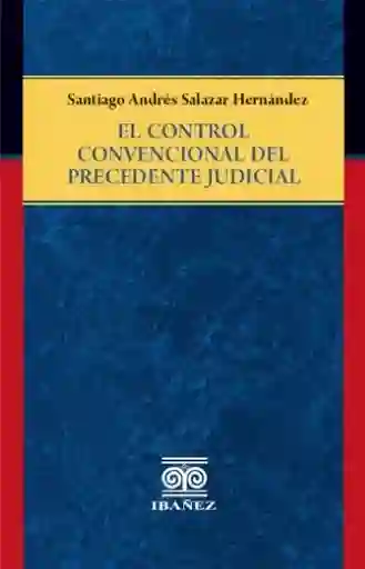 El Control Convencional Del Precedente Judicial - Santiago
