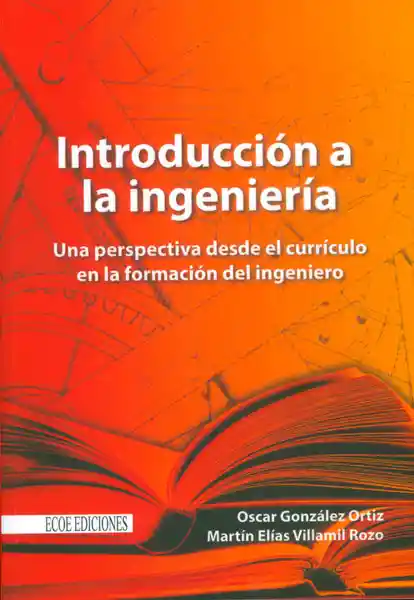 Introducción a la ingeniería. Una perspectiva desde el currículo en la formación del ingeniero