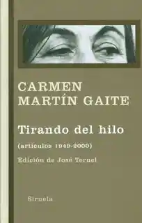 Tirando Del Hilo (Artículos 1949-2000) - Carmen Martín Gaite