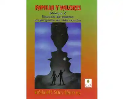 Familia y valores. Módulo 2. Escuela de padres. Un proyecto de la vida común