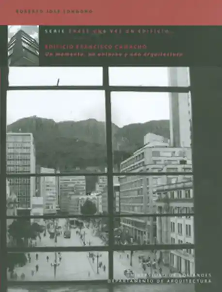 Edificio Francisco Camacho: un momento, un entorno y una arquitectura