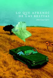 Lo Que Aprendí de Las Bestias - Carri Albertina