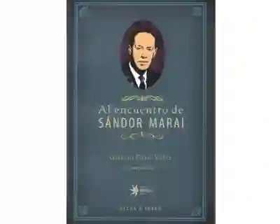 Al Encuentro de Sándor Márai - Germán Darío Vélez