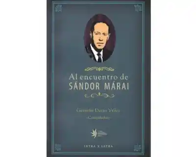 Al Encuentro de Sándor Márai - Germán Darío Vélez