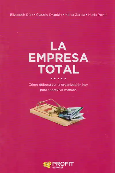 La Empresa Total Cómo Debería Ser la Organización Hoy