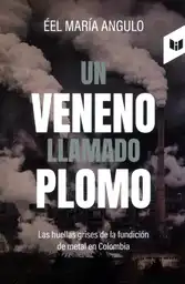 Un Veneno Llamado Plomo - Circulo de Lectores