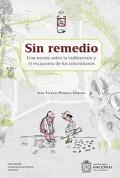 Sin Remedio Una Novela Sobre la Indiferencia y el Escapismo