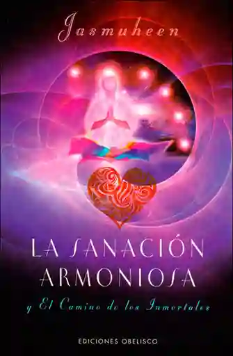 La Sanación Armoniosa y el Camino de Los Inmortales - Jasmuheen
