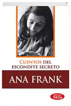 Cuentos Del Escondite Secreto - Ana Frank