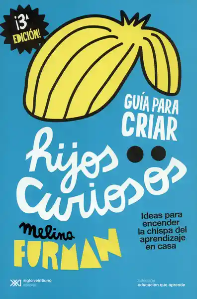 Guía Para Criar Hijos Curiosos - Melina Furman