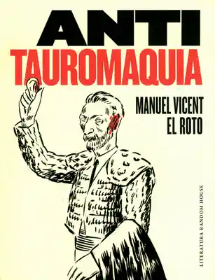 Anti Tauromaquia - Manuel Vicent el Roto